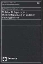 10 Jahre 11. September - Die Rechtsordnung im Zeitalter des Ungewissen