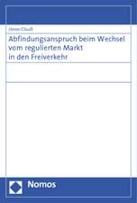 Abfindungsanspruch Beim Wechsel Vom Regulierten Markt in Den Freiverkehr: Zugleich Ein Beitrag Zu Den Normativen Voraussetzungen Wirtschaftlicher Integ