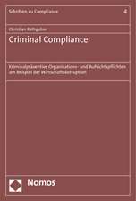 Criminal Compliance: Kriminalpraventive Organisations- Und Aufsichtspflichten Am Beispiel Der Wirtschaftskorruption