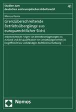 Grenzuberschreitende Betriebsubergange Aus Europarechtlicher Sicht: Arbeitsrechtliche Folgen Von Betriebsverlagerungen Ins Ausland Und Die Qualifikati