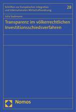 Transparenz im völkerrechtlichen Investitionsschiedsverfahren