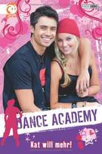 Dance Academy 03 - Kat will mehr!