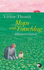 Mops und Totschlag