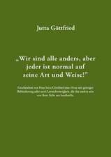 Wir Sind Alle Anders, Aber Jeder Ist Normal Auf Seine Art Und Weise!: The Immeasurable Equation. the Collected Poetry and Prose