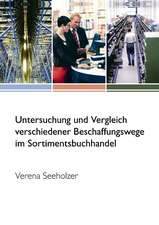 Untersuchung Und Vergleich Verschiedener Beschaffungswege Im Sortimentsbuchhandel: The Immeasurable Equation. the Collected Poetry and Prose