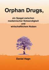 Orphan Drugs, ein Spagat zwischen medizinischer Notwendigkeit und wirtschaftlichem Nutzen