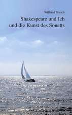 Shakespeare Und Ich Und Die Kunst Des Sonetts: The Collusion