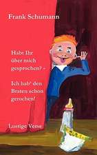 Habt Ihr über mich gesprochen? - Ich hab' den Braten schon gerochen!