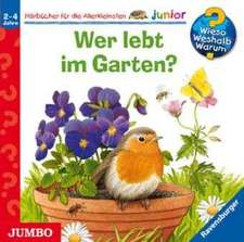 Wieso? Weshalb? Warum? - junior. Wer lebt im Garten?