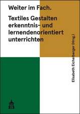 Weiter im Fach. Textiles Gestalten erkenntnis- und lernendenorientiert unterrichten