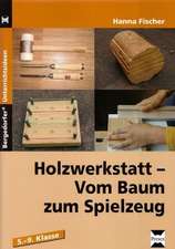 Holzwerkstatt - Vom Baum zum Spielzeug (5. bis 9. Klasse)