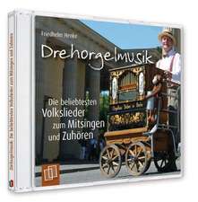 Drehorgelmusik: Die beliebtesten Volkslieder zum Mitsingen und Zuhören