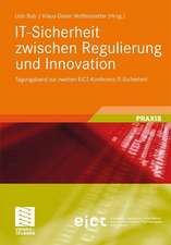 IT-Sicherheit zwischen Regulierung und Innovation: Tagungsband zur zweiten EICT-Konferenz IT-Sicherheit