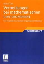 Vernetzungen bei mathematischen Lernprozessen: Eine Fallstudie im Unterricht der gymnasialen Oberstufe