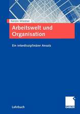 Arbeitswelt und Organisation: Ein interdisziplinärer Ansatz