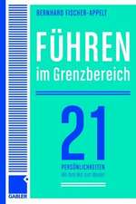 Führen im Grenzbereich: 21 Persönlichkeiten über große Herausforderungen und den Mut zum Wandel