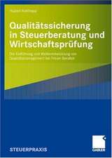 Qualitätssicherung in Steuerberatung und Wirtschaftsprüfung: Die Einführung und Weiterentwicklung von Qualitätsmanagement bei Freien Berufen