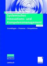 Systemisches Innovations- und Kompetenzmanagement: Grundlagen - Prozesse - Perspektiven