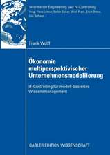 Ökonomie multiperspektivischer Unternehmensmodellierung: IT-Controlling für modell-basiertes Wissensmanagement