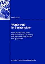 Wettbewerb im Bankensektor: Eine Untersuchung unter besonderer Berücksichtigung des Wettbewerbsverhaltens der Sparkassen