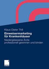 Einweisermarketing für Krankenhäuser: Niedergelassene Ärzte professionell gewinnen und binden