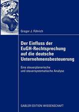 Der Einfluss der EuGH-Rechtsprechung auf die deutsche Unternehmensbesteuerung: Eine steuerplanerische und steuersystematische Analyse