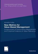 New Metrics for Value-Based Management: Enhancement of Performance Measurement and Empirical Evidence on Value-Relevance