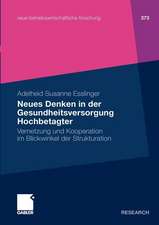 Neues Denken in der Gesundheitsversorgung Hochbetagter: Vernetzung und Kooperation im Blickwinkel der Strukturation