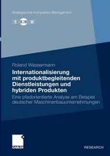 Internationalisierung mit produktbegleitenden Dienstleistungen und hybriden Produkten: Eine pfadorientierte Analyse am Beispiel deutscher Maschinenbauunternehmungen