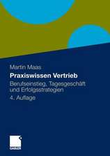 Praxiswissen Vertrieb: Berufseinstieg, Tagesgeschäft und Erfolgsstrategien