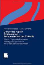 Corporate Agility Organization - Personalarbeit der Zukunft: Wertschöpfende Personalmanagementprozesse im Unternehmen verankern