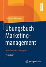 Übungsbuch Marketingmanagement: Aufgaben und Lösungen