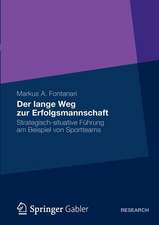 Der lange Weg zur Erfolgsmannschaft: Strategisch-situative Führung am Beispiel von Sportteams