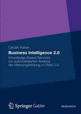 Business Intelligence 2.0: Knowledge-Based Services zur automatisierten Analyse der Meinungsbildung im Web 2.0