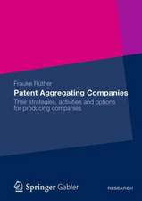 Patent Aggregating Companies: Their strategies, activities and options for producing companies