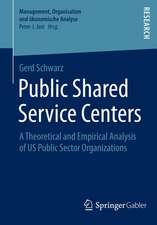 Public Shared Service Centers: A Theoretical and Empirical Analysis of US Public Sector Organizations