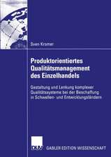 Produktorientiertes Qualitätsmanagement des Einzelhandels: Gestaltung und Lenkung komplexer Qualitätssysteme bei der Beschaffung in Schwellen- und Entwicklungsländern