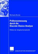 Präferenzmessung durch die Discrete Choice-Analyse: Effekte der Aufgabenkomplexität