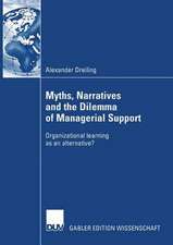 Myths, Narratives and the Dilemma of Managerial Support: Organizational learning as an alternative?