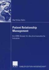 Patient Relationship Management: Ein CRM-Ansatz für die pharmazeutische Industrie