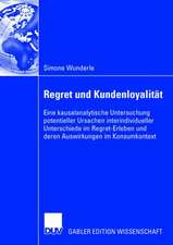 Regret und Kundenloyalität: Eine kausalanalytische Untersuchung potentieller Ursachen interindividueller Unterschiede im Regret-Erleben und deren Auswirkungen im Konsumkontext