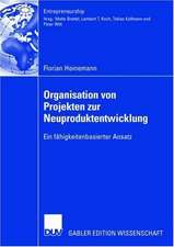 Organisation von Projekten der Neuproduktentwicklung: Ein fähigkeitenbasierter Ansatz