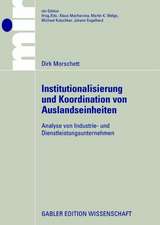 Institutionalisierung und Koordination von Auslandseinheiten: Analyse von Industrie- und Dienstleistungsunternehmen