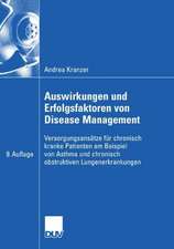 Auswirkungen und Erfolgsfaktoren von Disease Management: Versorgungsansätze für chronisch kranke Patienten am Beispiel von Asthma und chronisch obstruktiver Lungenerkrankung