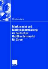 Marktmacht und Marktmachtmessung im deutschen Großhandelsmarkt für Strom