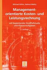 Managementorientierte Kosten- und Leistungsrechnung: mit begleitender Großfallstudie und Klausuraufgaben