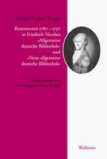 Rezensionen 1779-1797 in Friedrich Nicolais »Allgemeine deutsche Bibliothek« und »Neue allgemeine deutsche Bibliothek«