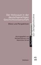 Der Holocaust in der deutschsprachigen Geschichtswissenschaft