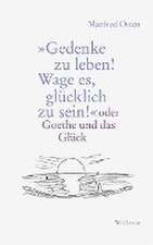 »Gedenke zu leben! Wage es, glücklich zu sein!«