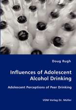 Influences of Adolescent Alcohol Drinking: Adolescent Perceptions of Peer Drinking